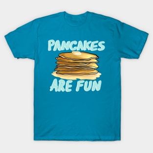 Pancakes are Fun T-Shirt